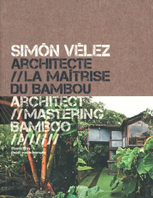 SimÃ³n VÃ©lez: Architect Mastering Bamboo by Simon Velez