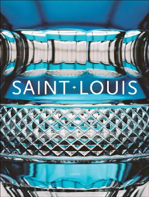 Les Cristalleries Saint-Louis by Sébastien Lapaque