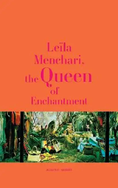 Leila Menchari: The Queen of Enchantment by Leila Menchari