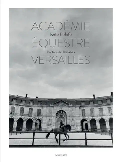 Koto Bolofo: The Equestrian Academy of Versailles by Koto Bolofo