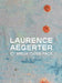 Laurence Aëgerter: ICI Mieux Qu'en Face by Laurence Aegerter, Fannie Escoulen, Taco Hidde Bakker