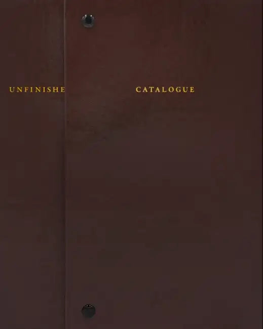 Sophie Calle: Catalogue Raisonné of the Unfinished by Sophie Calle