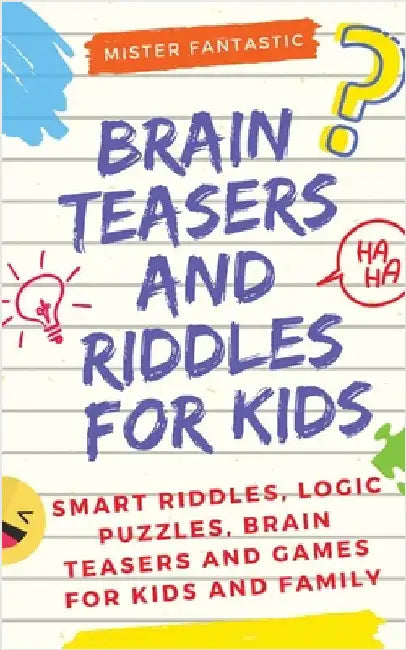 Brain Teasers and Riddles for Kids: Smart Riddles, Logic Puzzles, Brain Teasers and Mind Games for Kids and Family (Ages 7-9 8-12) by Fantastic