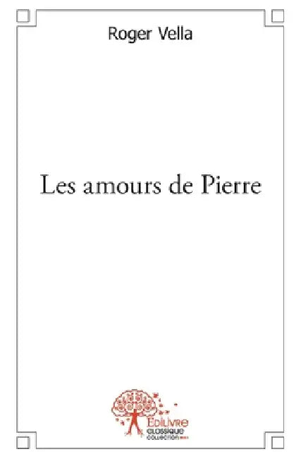 Les amours de Pierre by Roger Vella