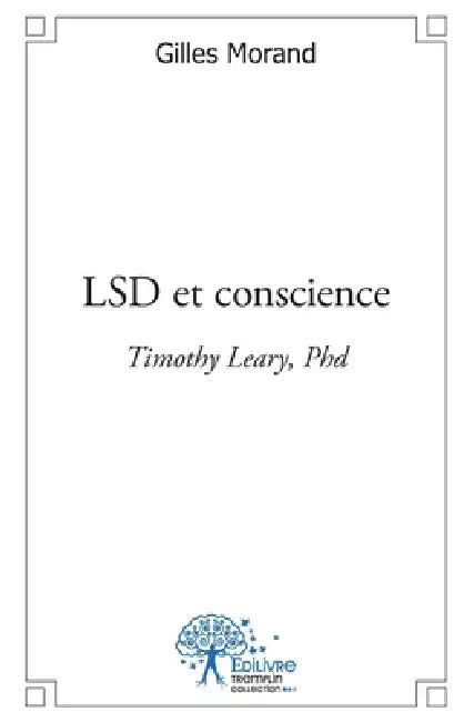 LSD et conscience: Timothy Leary, Phd by Timothy Leary
