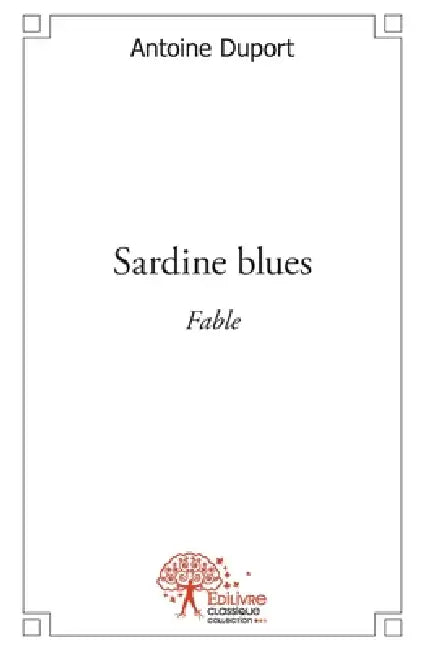 Sardine blues: Fable by Antoine Duport