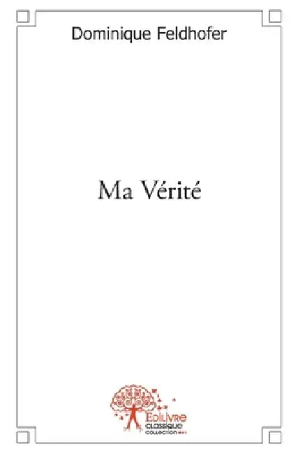 Ma Vérité by Dominique Feldhofer