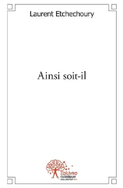 Ainsi soit-il by Laurent Etchechoury