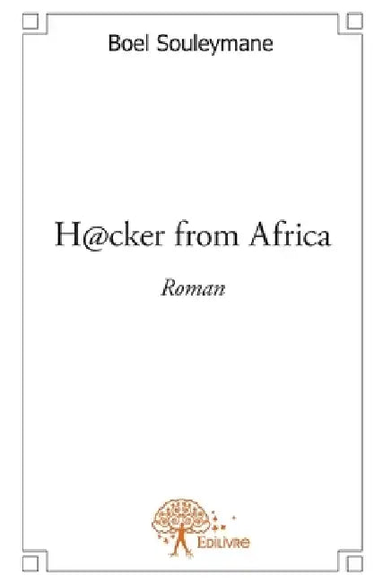 Hacker from Africa: Roman by Souleyman Boel