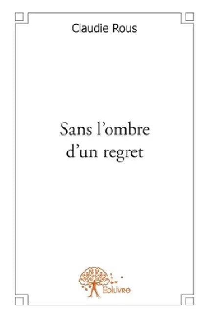 Sans l'ombre d'un regret by Claudie Rous