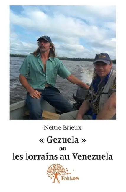 " Gezuela " ou les lorrains au Venezuela by Nettie Brieux