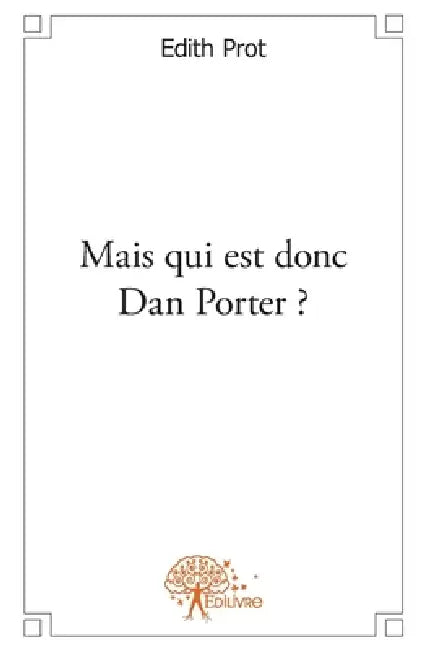 Mais qui est donc Dan Porter ? by Edith Prot