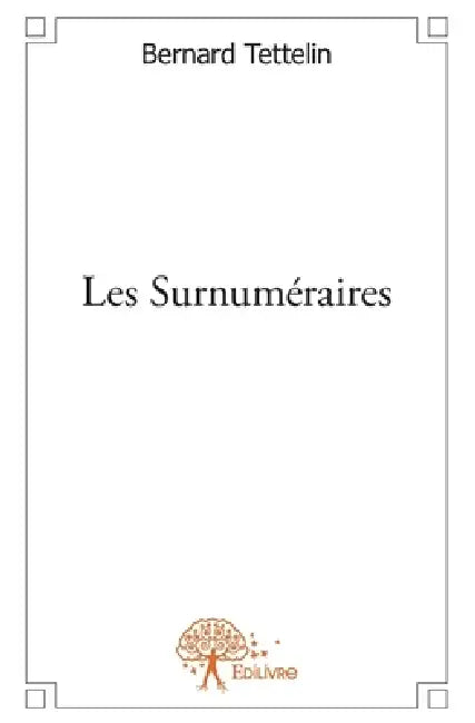 Les Surnuméraires: Roman by Bernard Tettelin