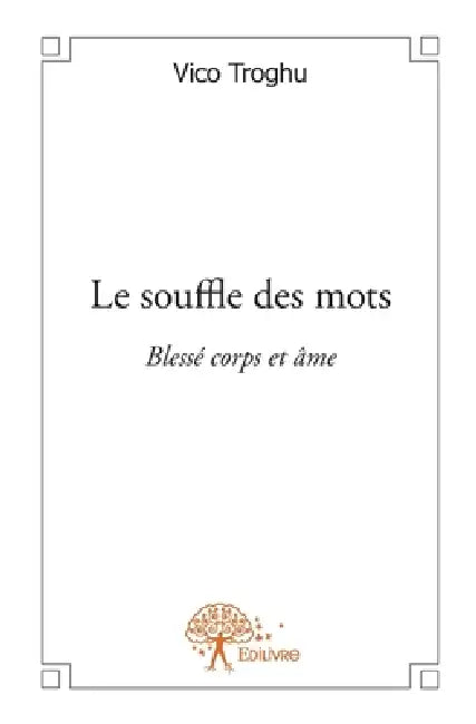 Le souffle des mots: Blessé corps et âme by Vico Troghu