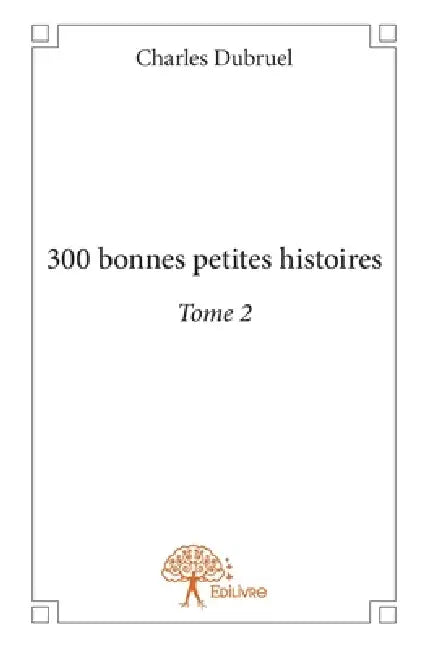 300 bonnes petites histoires - Tome 2 by Charles Dubruel