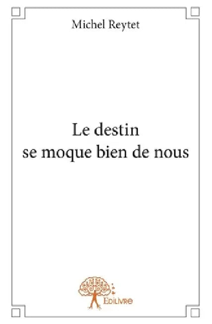 Le destin se moque bien de nous by Michel Reytet