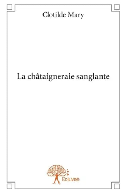La châtaigneraie sanglante by Clotilde Mary