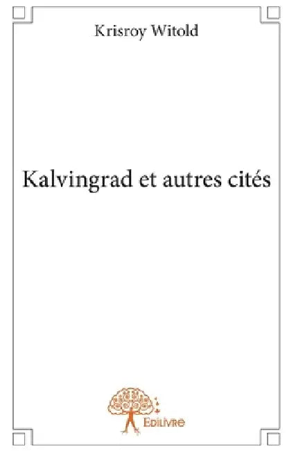 Kalvingrad et autres cités by Krisroy Witold