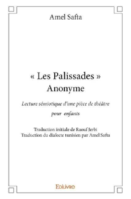 " Les Palissades " Anonyme: Lecture sémiotique d'une pièce de théâtre pour enfants Traduction initiale de Raouf Jerbi by Amel Safta