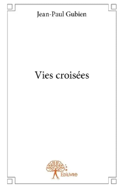Vies croisées by Jean-Paul Gubien
