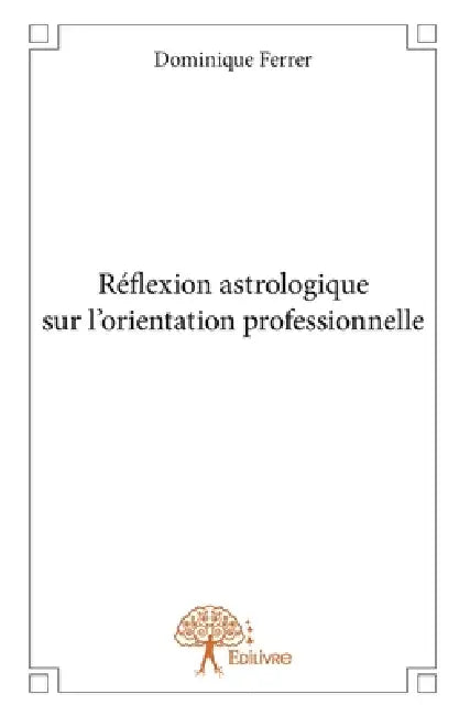 Réflexion astrologique sur l'orientation professionnelle by Dominique Ferrer