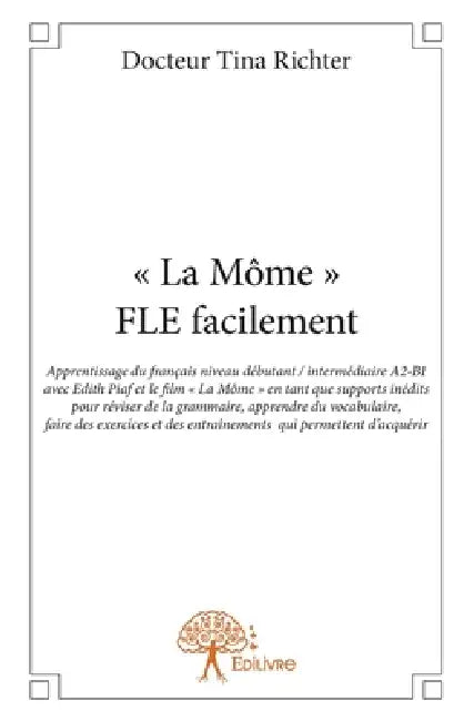 " La Môme " - FLE facilement: Apprentissage du français niveau débutant by Tina Richter