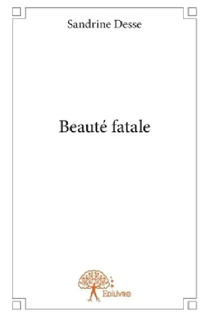 Beauté fatale by Sandrine Desse