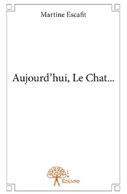 Aujourd'hui, Le Chat... by Martine Escafit