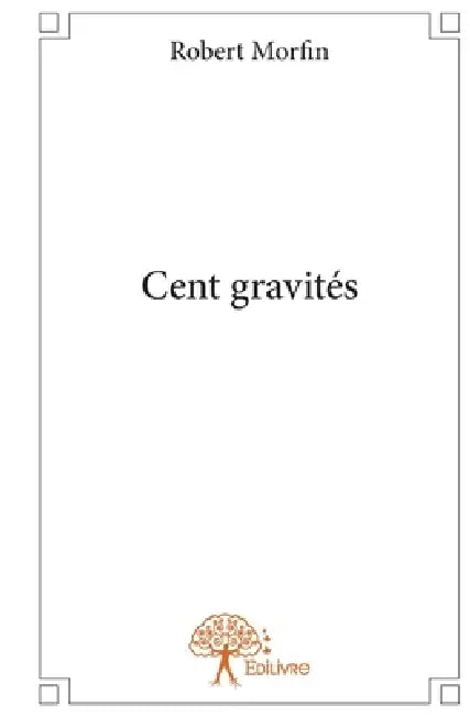 Cent gravités by Robert Morfin