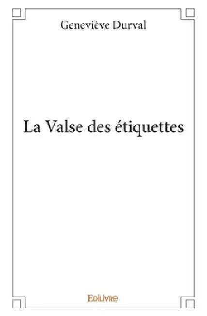 La Valse des étiquettes by Geneviève Durval