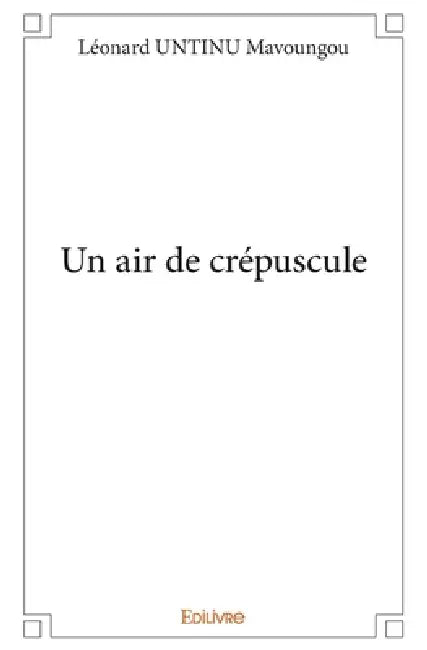 Un air de crépuscule by Léonard Untinu Mavoungou