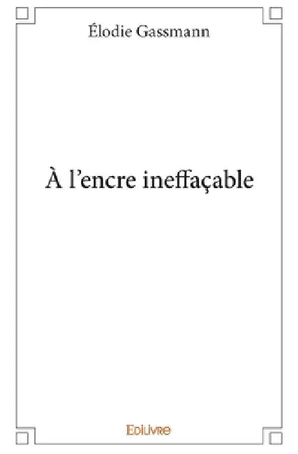 À l'encre ineffaçable by Élodie Gassmann