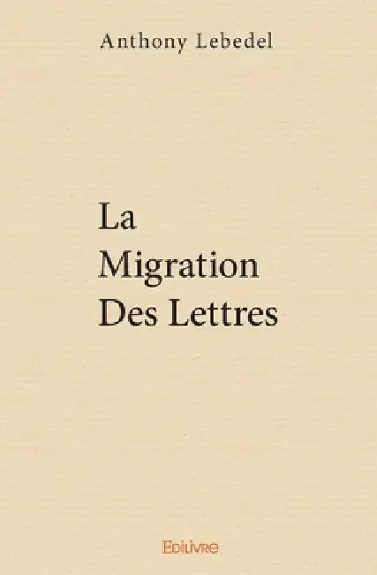 La migration des lettres by Anthony Lebedel