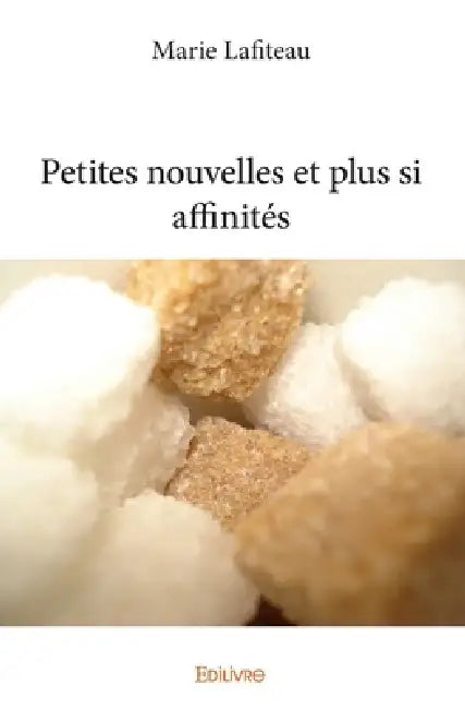 Petites nouvelles et plus si affinités by Marie Lafiteau