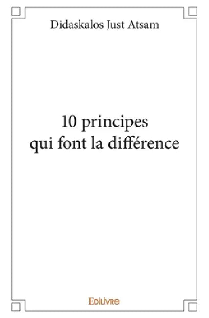 10 principes qui font la différence by Just Atsam
