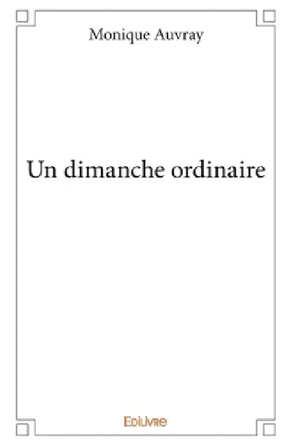 Un dimanche ordinaire by Monique Auvray