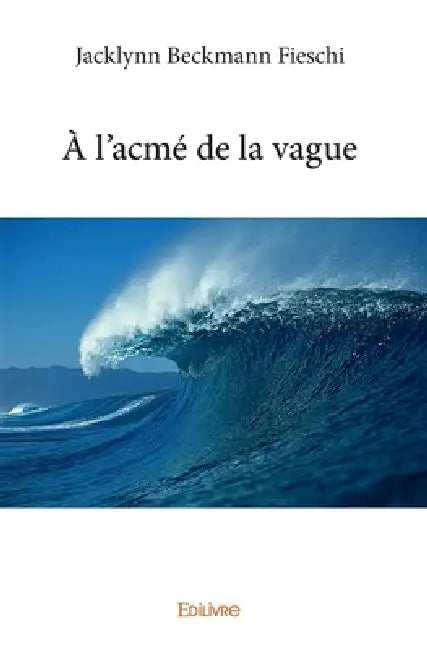 À l'acmé de la vague by Jacklynn Beckman Fieschi