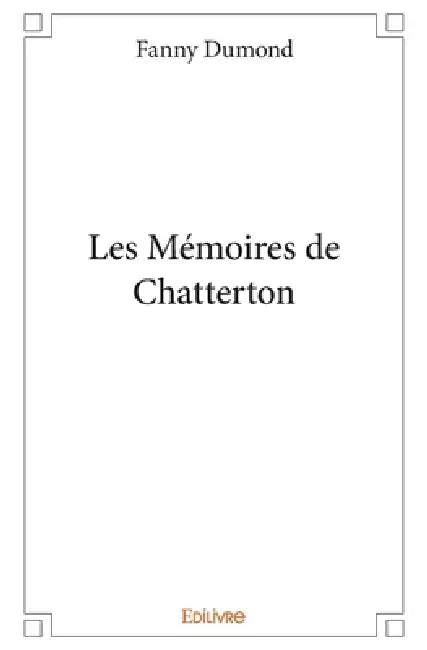Les Mémoires de Chatterton by Fanny Dumond