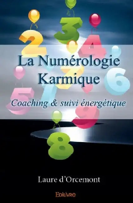 La Numérologie Karmique: Coaching et suivi énergétique by Laure D'Orcemont