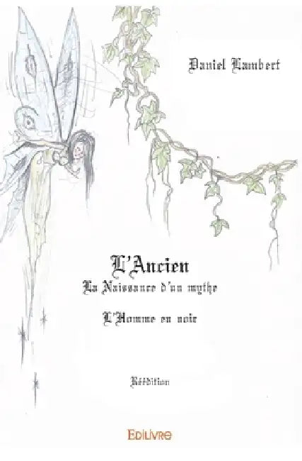 L'Ancien - La Naissance d'un mythe - L'Homme en noir- Réédition by Daniel Lambert