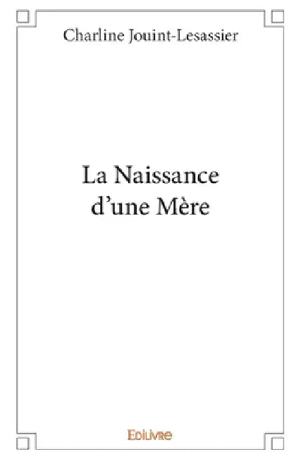 La Naissance d'une Mère by Charline Jouint-Lesassier