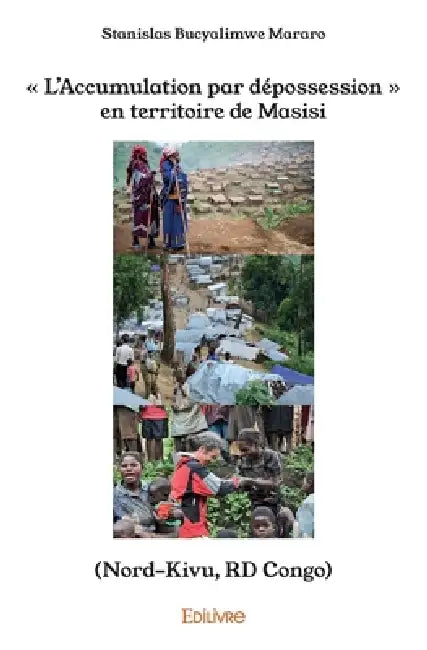 " L'Accumulation par dépossession " en territoire de Masisi (Nord-Kivu, RD Congo) by Stanislas Bucyalimwe Mararo