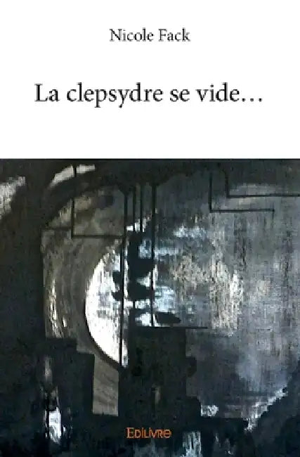 La clepsydre se vide... by Nicole Fack