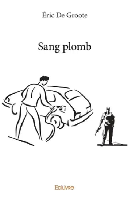 Sang plomb by Éric de Groote