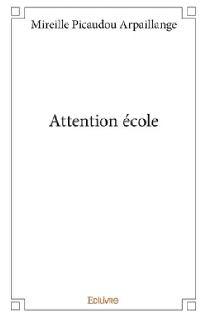 Attention école by Mireille Picaudou Arpaillange