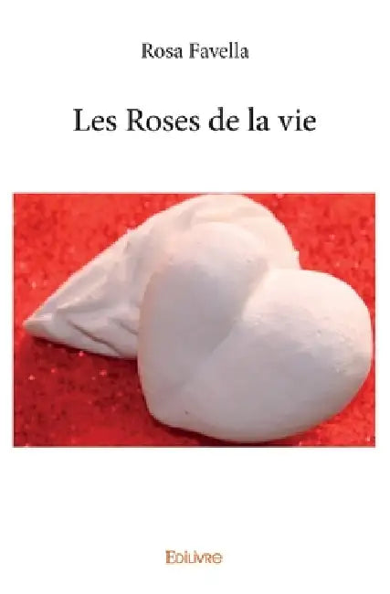 Les Roses de la vie by Rosa Favella