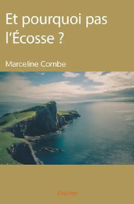 Et pourquoi pas l'Écosse ? by Marcelle Combe