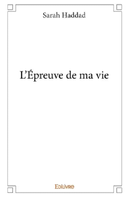 L'Épreuve de ma vie by Sarah Haddad