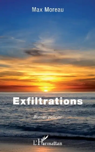 Exfiltrations: Roman policier by Max Moreau