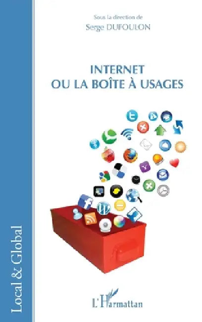 Internet ou la boîte à usages by Serge Dufoulon